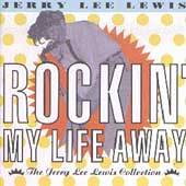 Jerry Lee Lewis : Rockin' My Life Away